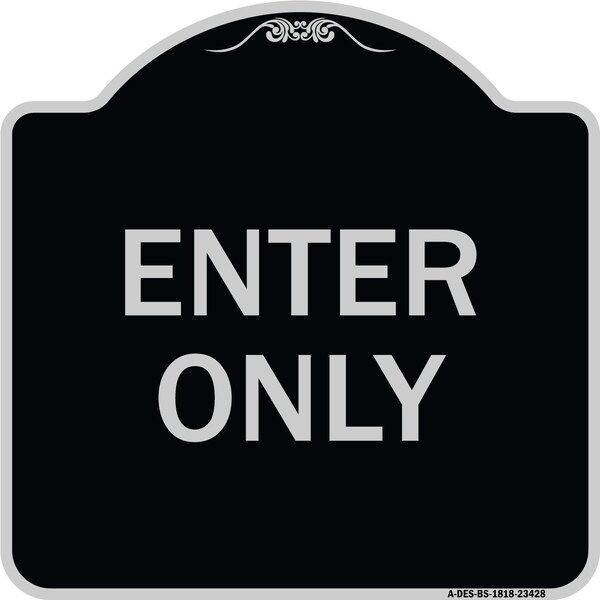 Signmission Parking Lot Enter Only Heavy-Gauge Aluminum Architectural Sign, 18" x 18", BS-1818-23428 A-DES-BS-1818-23428 - main